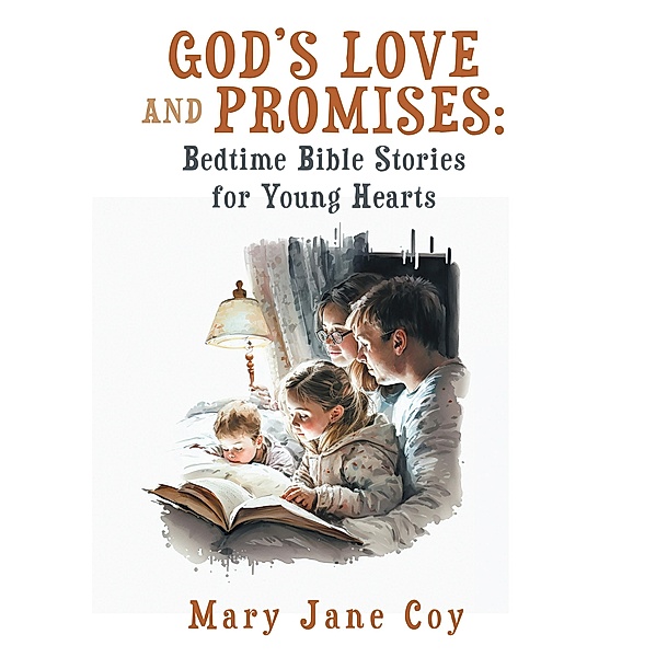 God's Love and Promises: Bedtime Bible Stories for Young Hearts, Mary Jane Coy