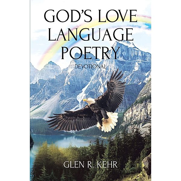 God's Love Language Poetry, Glen R. Kehr