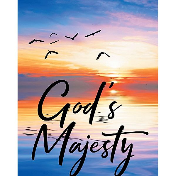 God's Majesty / Christian Faith Publishing, Inc., Tabitha Ilges