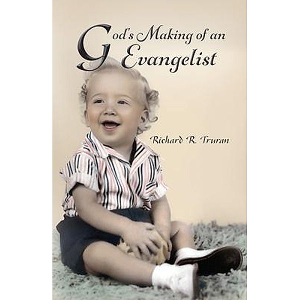 God's Making of an Evangelist, Richard R. Truran