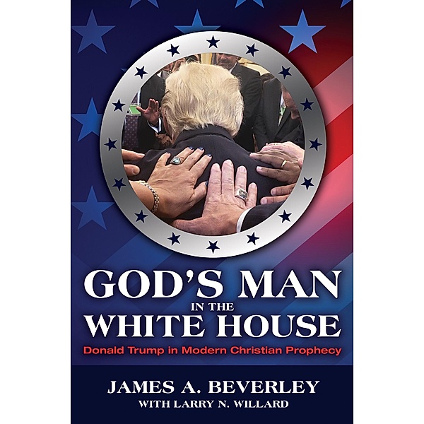 God's Man in the White House, James Beverley
