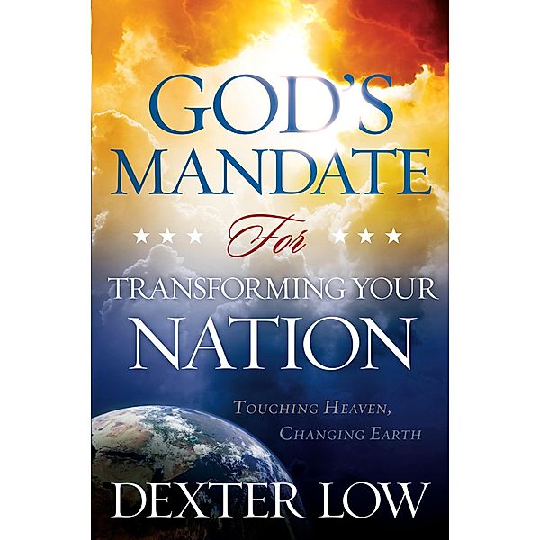 God's Mandate For Transforming Your Nation, Dexter Low