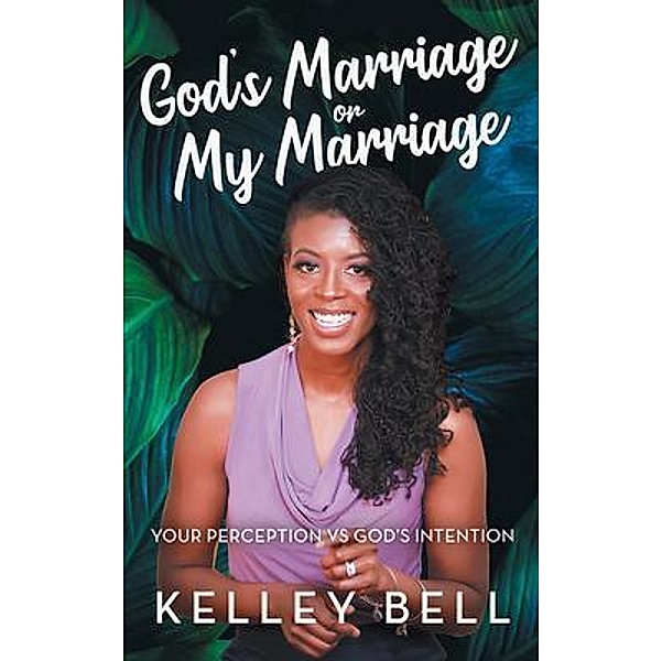 God's Marriage or My Marriage, Kelley Bell