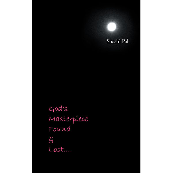 God's Masterpiece Found and Lost..., Shashi Pal