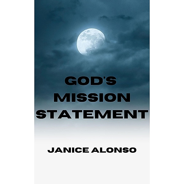 God's Mission Statement (Devotionals, #99) / Devotionals, Janice Alonso
