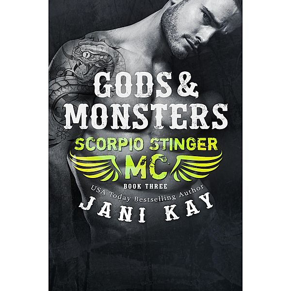 Gods & Monsters ~ Jani Kay (Scorpio Stinger MC, #3) / Scorpio Stinger MC, Jani Kay