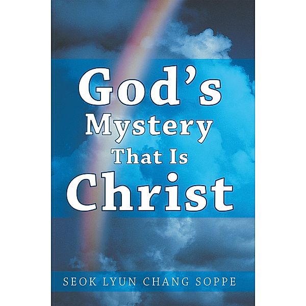 God's Mystery That Is Christ, Seok Lyun Chang Soppe