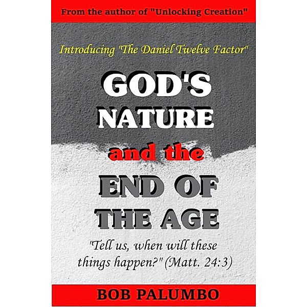 God's Nature and the End of the Age, Bob Palumbo