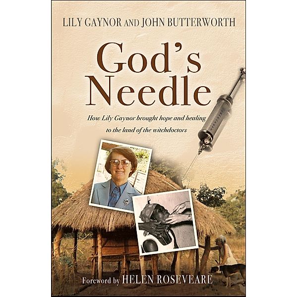 God's Needle / Monarch Books, Lily Gaynor, John Butterworth MBE