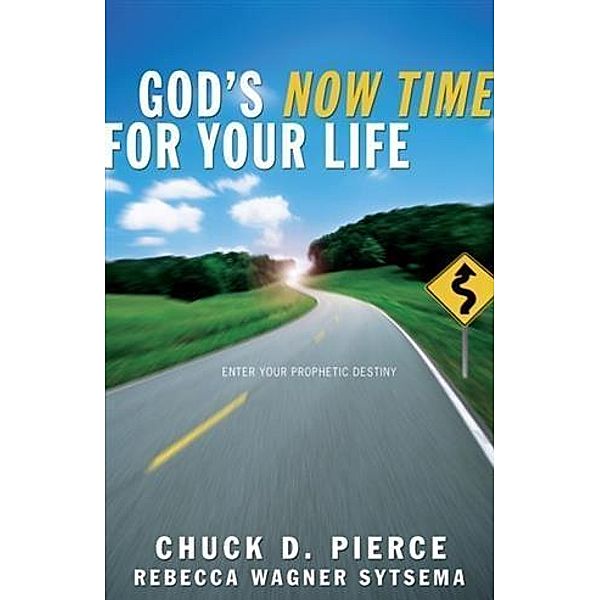 God's Now Time for Your Life, Chuck D. Pierce