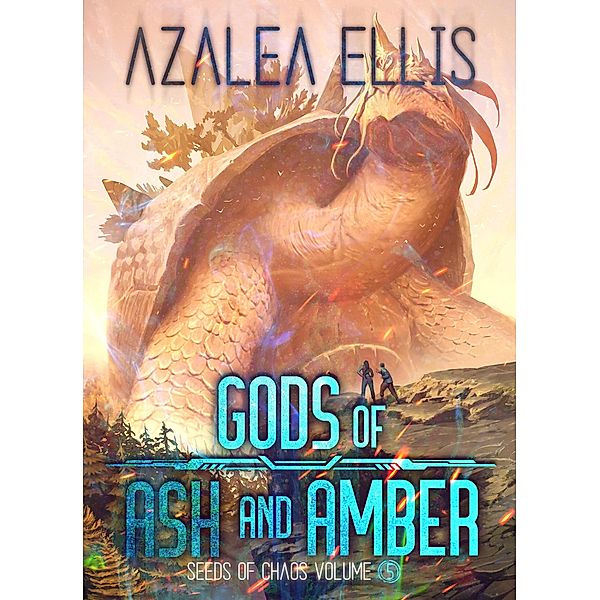 Gods of Ash and Amber (Seeds of Chaos, #5) / Seeds of Chaos, Azalea Ellis