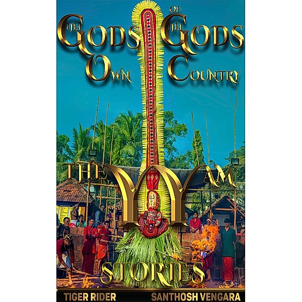 Gods of God's Own Country - Theyyam Stories / The Gods of The God's Own Country Bd.2, Tiger Rider, Saji Madapat, Epm Mavericks