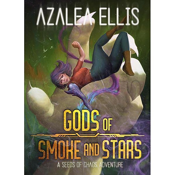 Gods of Smoke and Stars (Seeds of Chaos, #4) / Seeds of Chaos, Azalea Ellis