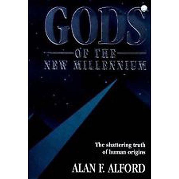 Gods of the New Millennium / Alan Alford, Alan Alford