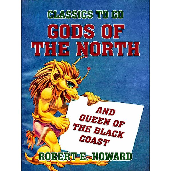Gods of the North and Queen of the Black Coast, Robert E. Howard
