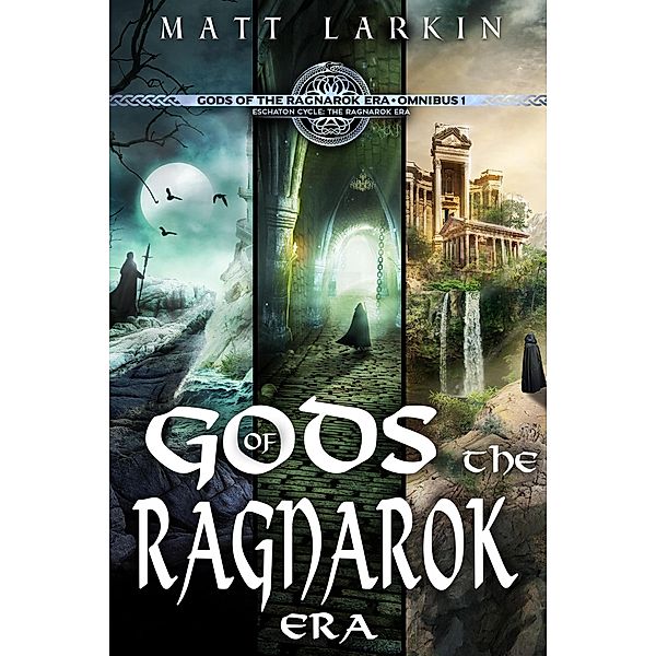 Gods of the Ragnarok Era Omnibus One / Gods of the Ragnarok Era, Matt Larkin