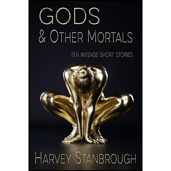 Gods & Other Mortals, Harvey Stanbrough