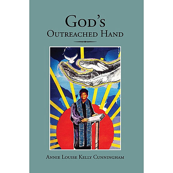 God's Outreached Hand, Annie Louise Kelly Cunningham