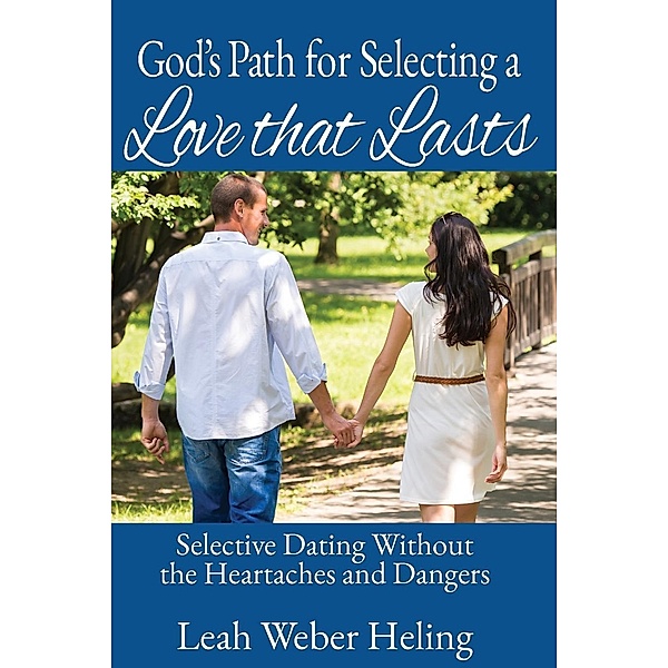 God's Path for Selecting a Love that Lasts / Leah Heling, Leah L Heling