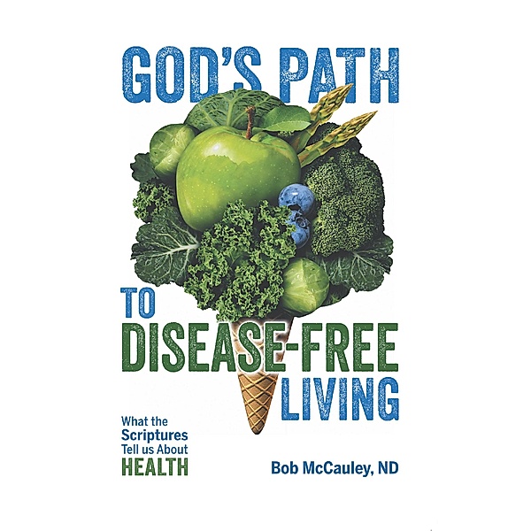 God's Path to Disease-Free Living, Bob McCauley ND
