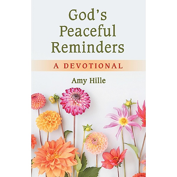 God's Peaceful Reminders, Amy Hille