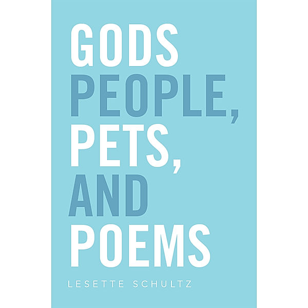 Gods People, Pets, and Poems, Lesette Schultz