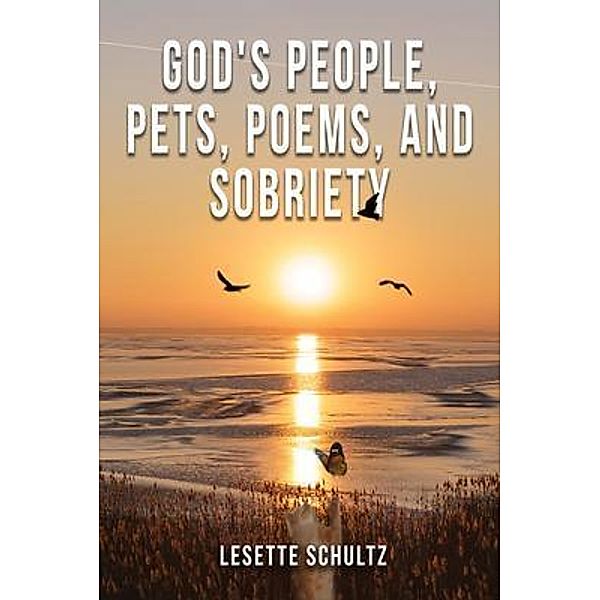 God's People, Pets, Poems and Sobriety, Lesette Schultz