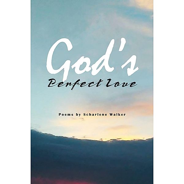 God's Perfect Love, Scharlene Walker