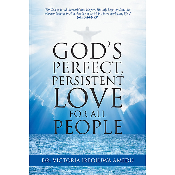 God’S Perfect, Persistent Love for All People, Victoria Ireoluwa Amedu