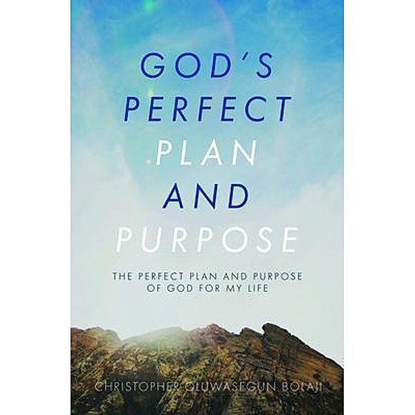 God's Perfect Plan and Purpose, Christopher Bolaji