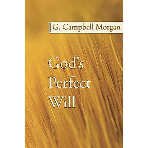 God's Perfect Will, G. Campbell Morgan
