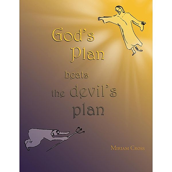 God's Plan Beats the Devil's Plan, Miriam Cross