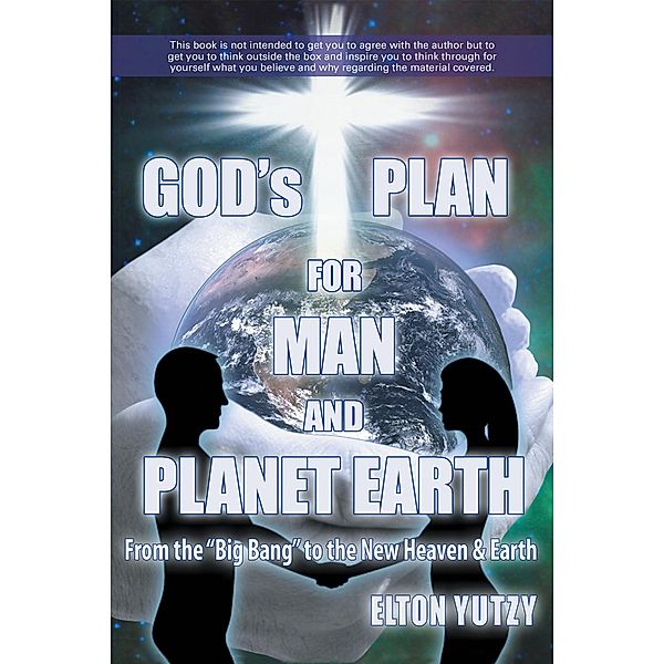 God's Plan for Man and Planet Earth, Rev. Elton Yutzy