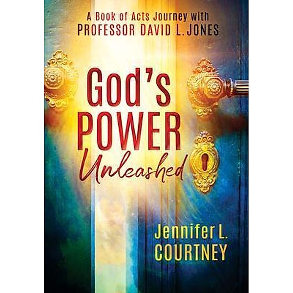 God's Power Unleashed, Jennifer Courtney, David Jones