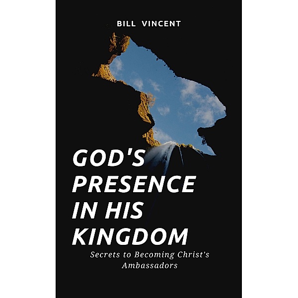 God's Presence In His Kingdom, Bill Vincent