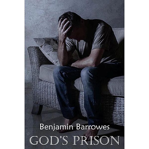 God's Prison, Benjamin Barrowes