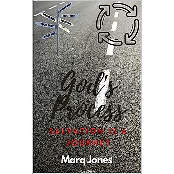 God's Process: Salvation is a Journey (1, #1) / 1, Marq Jones