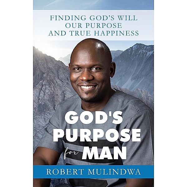 God's Purpose for Man, Robert Mulindwa