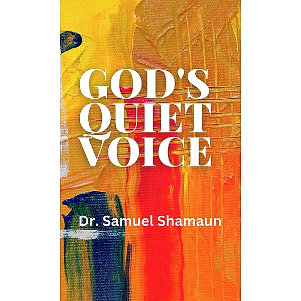 God's Quiet Voice, Samuel Shamaun