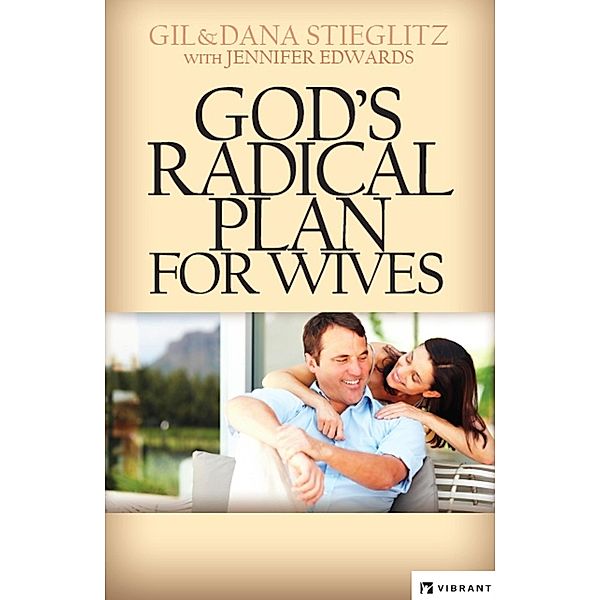 God's Radical Plan for Wives, Gil Stieglitz