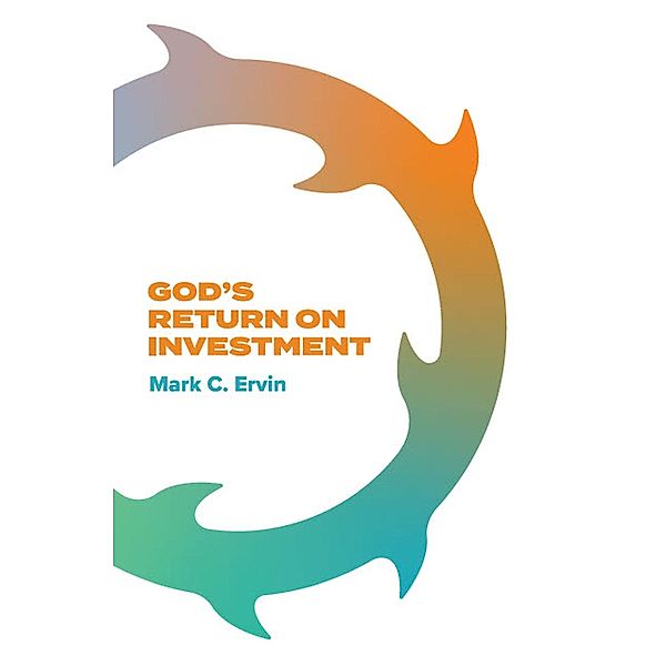 God's Return on Investment, Mark Ervin