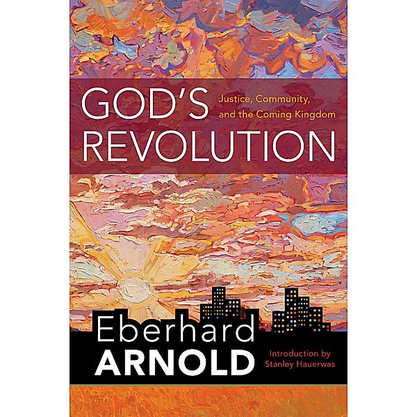 God's Revolution / Eberhard Arnold Centennial Editions, EBERHARD ARNOLD