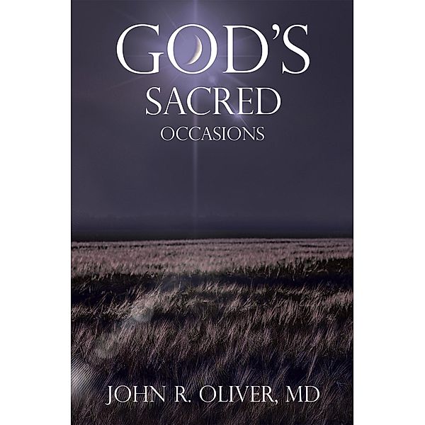 God's Sacred Occasions, John R. Oliver MD