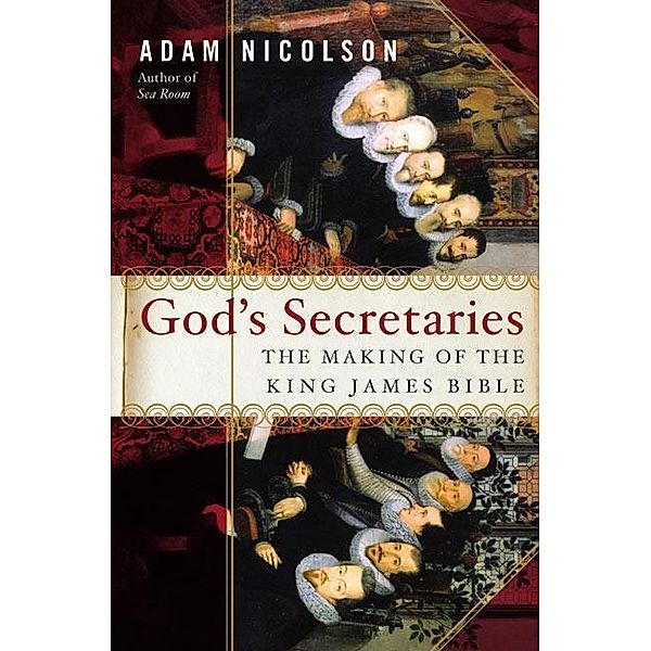 God's Secretaries, Adam Nicolson