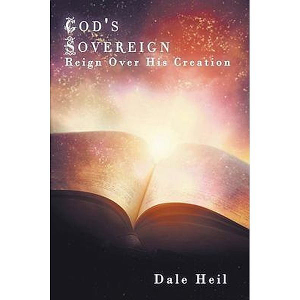 God's Sovereign Reign Over His Creation / Book Vine Press, Dale Heil