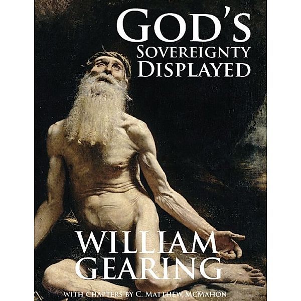 God's Sovereignty Displayed, William Gearing, C. Matthew McMahon