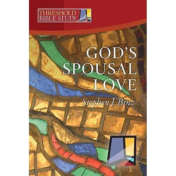 God's Spousal Love / Threshold Bible Study, Stephen J Binz