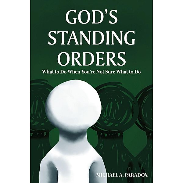 God's Standing Orders, Michael A. Paradox