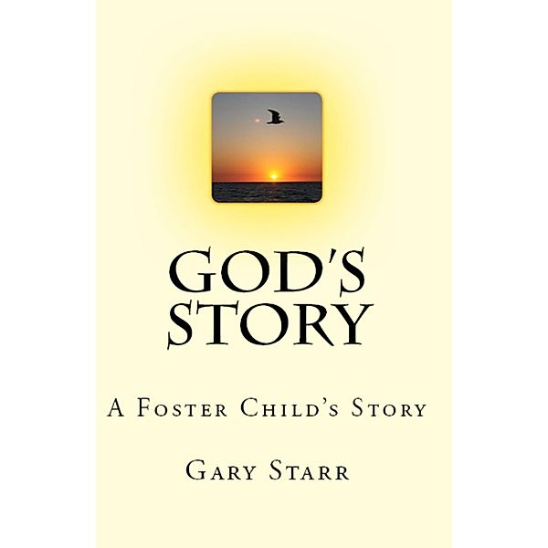 God's Story: A Foster Child's Life, Gary Starr