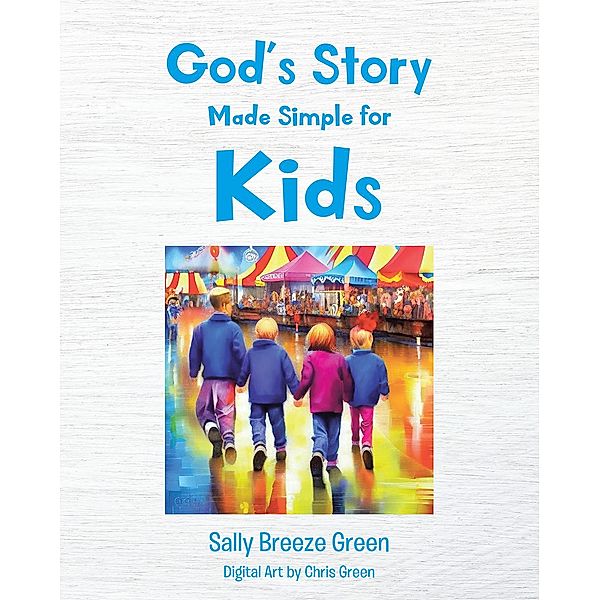 God's Story Made Simple for Kids, Sally Breeze Green